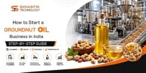 How to Start a Groundnut Oil Business in India: Step-by-Step Guide 3 How to Start a Groundnut Oil Business in India