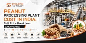 Peanut Processing Plant Cost in India: Full Price Breakdown (2026 Guide) 4 Peanut Processing Plant Cost in India Full Price Breakdown